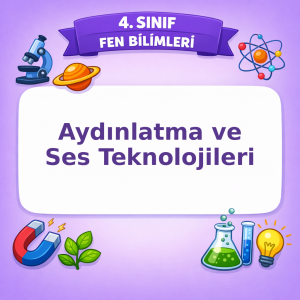 4. Sınıf Fen Bilimleri Aydınlatma ve Ses Teknolojileri Görseli