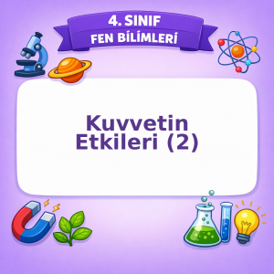 4. Sınıf Fen Bilimleri Kuvvetin Etkileri – 2