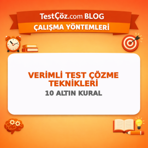 Verimli Test Çözme Teknikleri: 10 Altın Kural