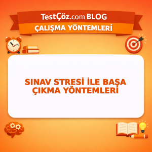 Sınav Stresi ile Başa Çıkma Yöntemleri