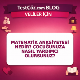 Matematik Anksiyetesi Nedir? Çocuğunuza Nasıl Yardımcı Olursunuz?