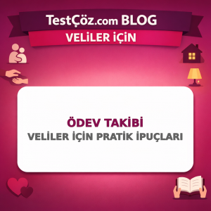 Ödev Takibi: Veliler İçin Pratik İpuçları