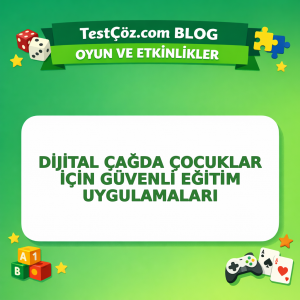 Dijital Çağda Çocuklar İçin Güvenli Eğitim Uygulamaları