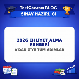 2026 Ehliyet Alma Rehberi: A'dan Z'ye Tüm Adımlar