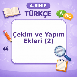 4. Sınıf Türkçe Çekim ve Yapım Ekleri – 2
