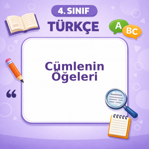 4. Sınıf Türkçe Cümlenin Öğeleri