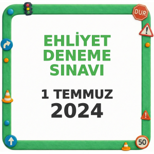 Ehliyet Sınav Soruları - 1 Temmuz 2024