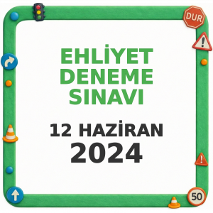 Ehliyet Sınav Soruları - 12 Haziran 2024