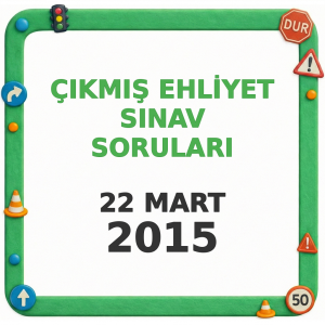 Ehliyet Sınav Soruları - 22 Mart 2015 (Tek Sayfa)