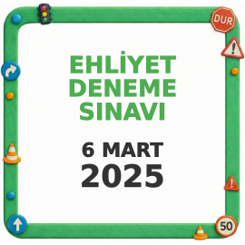 Ehliyet Sınav Soruları - 6 Mart 2025