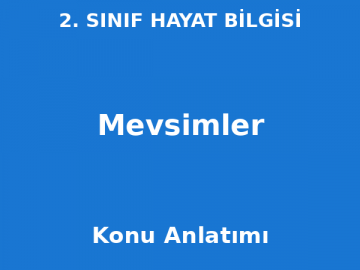 2. Sınıf Hayat Bilgisi Mevsimler Konu Anlatımı
