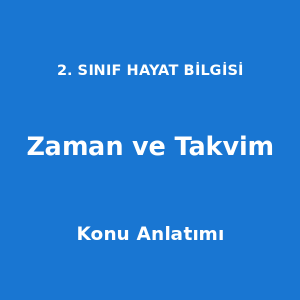 2. Sınıf Hayat Bilgisi Zaman ve Takvim Konu Anlatımı