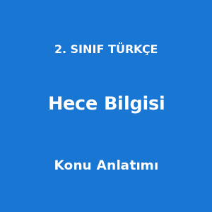 2. Sınıf Türkçe Hece Bilgisi Konu Anlatımı