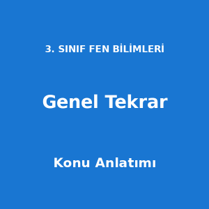 3. Sınıf Fen Bilimleri Genel Tekrar Konu Anlatımı