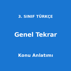 3. Sınıf Türkçe Genel Tekrar Konu Anlatımı