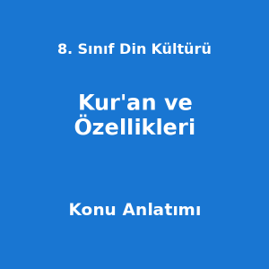 8. Sınıf Din Kültürü Kur'an ve Özellikleri Konu Anlatımı