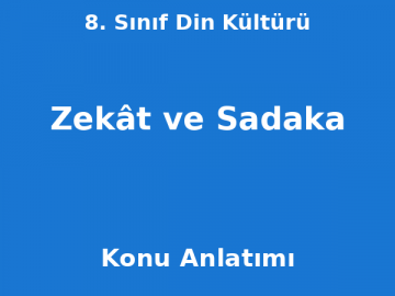 8. Sınıf Din Kültürü Zekât ve Sadaka Konu Anlatımı
