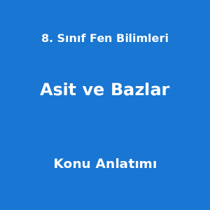 8. Sınıf Fen Bilimleri Asit ve Bazlar Konu Anlatımı