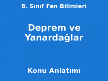 8. Sınıf Fen Bilimleri Deprem ve Yanardağlar Konu Anlatımı