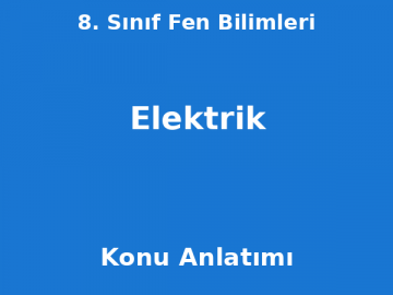 8. Sınıf Fen Bilimleri Elektrik Konu Anlatımı