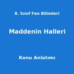 8. Sınıf Fen Bilimleri Maddenin Halleri Konu Anlatımı