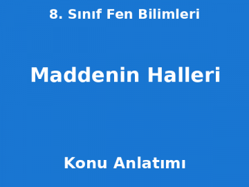 8. Sınıf Fen Bilimleri Maddenin Halleri Konu Anlatımı
