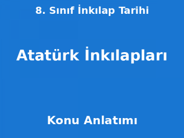 8. Sınıf İnkılap Tarihi Atatürk İnkılapları Konu Anlatımı