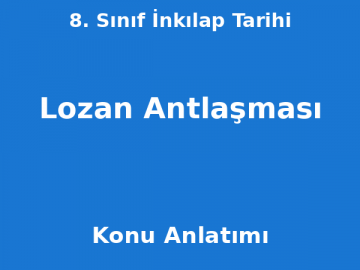 8. Sınıf İnkılap Tarihi Lozan Antlaşması Konu Anlatımı