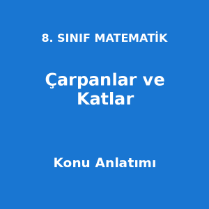 8. Sınıf Matematik Çarpanlar ve Katlar Konu Anlatımı