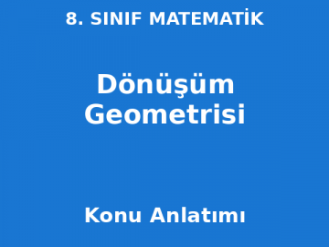 8. Sınıf Matematik Dönüşüm Geometrisi Konu Anlatımı