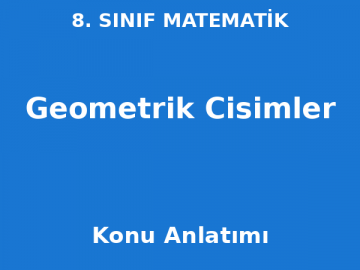 8. Sınıf Matematik Geometrik Cisimler Konu Anlatımı