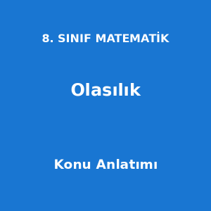 8. Sınıf Matematik Olasılık Konu Anlatımı