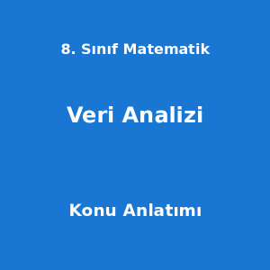 8. Sınıf Matematik Veri Analizi Konu Anlatımı