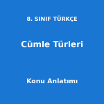 8. Sınıf Türkçe Cümle Türleri Konu Anlatımı