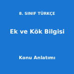 8. Sınıf Türkçe Ek ve Kök Bilgisi Konu Anlatımı