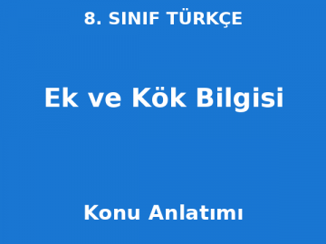 8. Sınıf Türkçe Ek ve Kök Bilgisi Konu Anlatımı