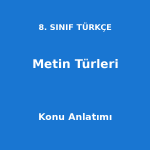 8. Sınıf Türkçe Metin Türleri Konu Anlatımı