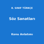 8. Sınıf Türkçe Söz Sanatları Konu Anlatımı