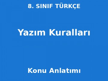 8. Sınıf Türkçe Yazım Kuralları Konu Anlatımı