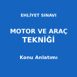 Ehliyet Sınavı Motor ve Araç Tekniği Konu Anlatımı