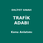 Ehliyet Sınavı Trafik Adabı Konu Anlatımı