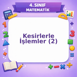 4. Sınıf Matematik Kesirlerle İşlemler – 2