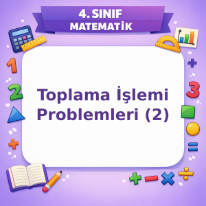4. Sınıf Matematik Toplama İşlemi Problemleri – 2