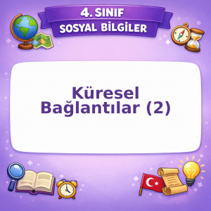 4. Sınıf Sosyal Bilgiler Küresel Bağlantılar – 2