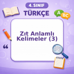 4. Sınıf Türkçe Zıt Anlamlı Kelimeler – 3