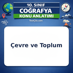 10. Sınıf Coğrafya Çevre ve Toplum Konu Anlatımı