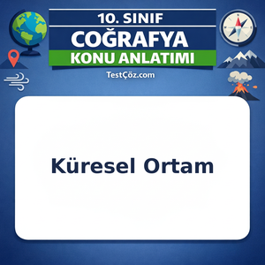 10. Sınıf Coğrafya Küresel Ortam Bölgeler ve Ülkeler Konu Anlatımı