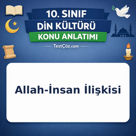 10. Sınıf Din Kültürü Allah-İnsan İlişkisi Konu Anlatımı