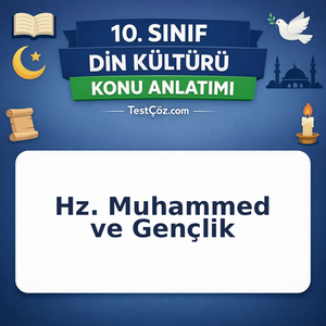 10. Sınıf Din Kültürü Hz. Muhammed ve Gençlik Konu Anlatımı