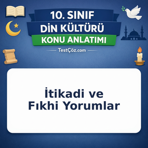 10. Sınıf Din Kültürü İslam Düşüncesinde İtikadi Siyasi ve Fıkhi Yorumlar Konu Anlatımı